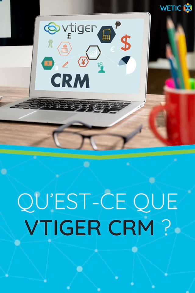 Qu’est-ce que vTiger CRM